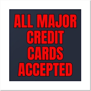 All Major Credit Cards Accepted Posters and Art